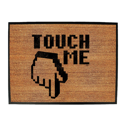 Touch Me - Funny Novelty Doormat