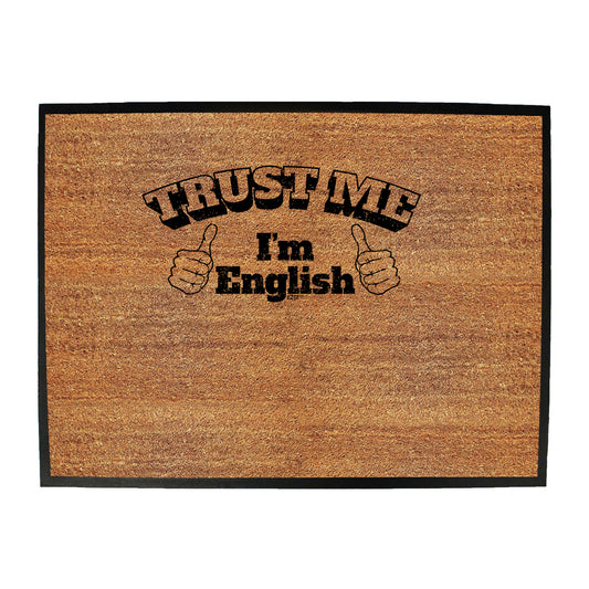 Trust Me Im English - Funny Novelty Doormat