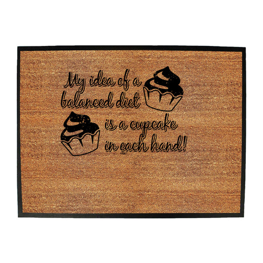 Balanced Diet Is A Cupcake Each Hand - Funny Novelty Doormat