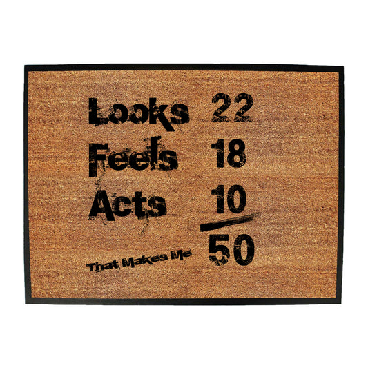 Looks Acts Feels 50 - Funny Novelty Doormat