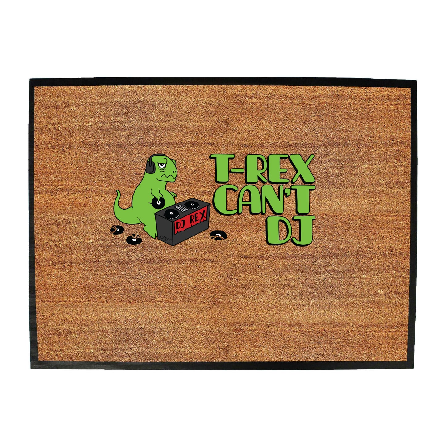 Trex Cant Dj Dinosaur - Funny Novelty Doormat