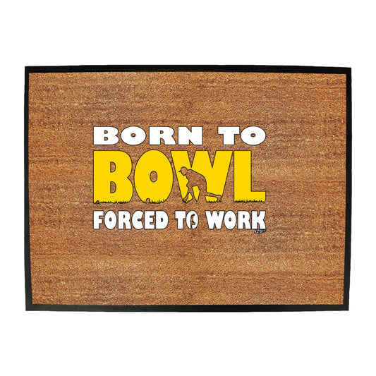 Born To Bowl Lawn - Funny Novelty Doormat