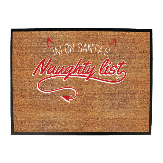 Im On Santas Naughty List Christmas - Funny Novelty Doormat