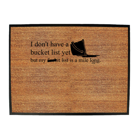 Dont Have A Bucket List But My F  Kit List - Funny Novelty Doormat