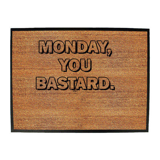 Monday You Bastard - Funny Novelty Doormat