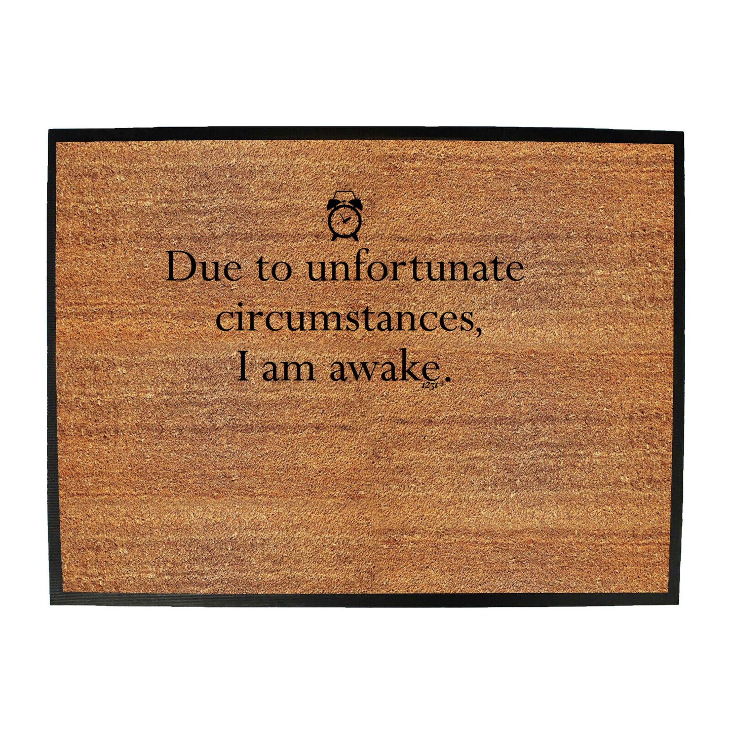 Due To Unfortunate Circumstances Am Awake - Funny Novelty Doormat