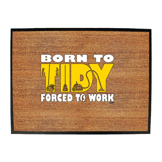 Born To Tidy - Funny Novelty Doormat