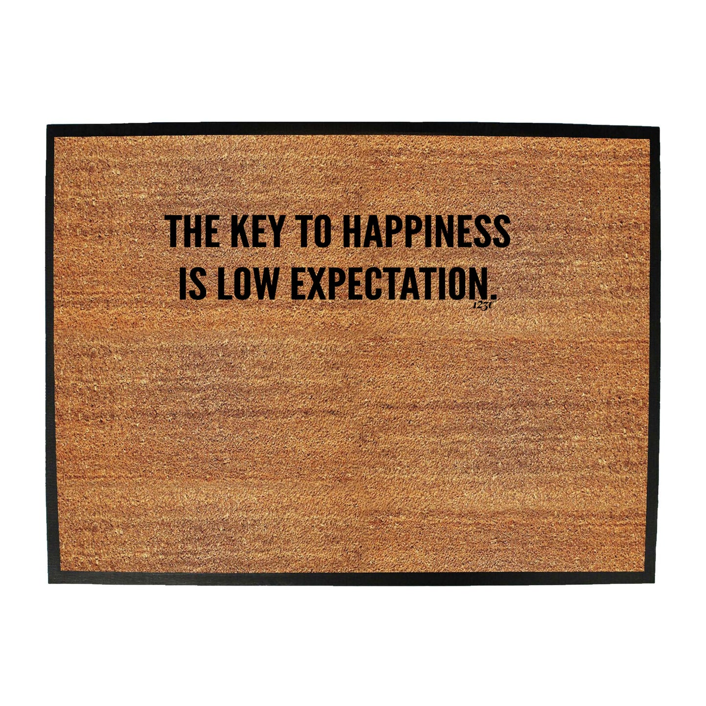 The Key To Happiness Is Low Expectation - Funny Novelty Doormat