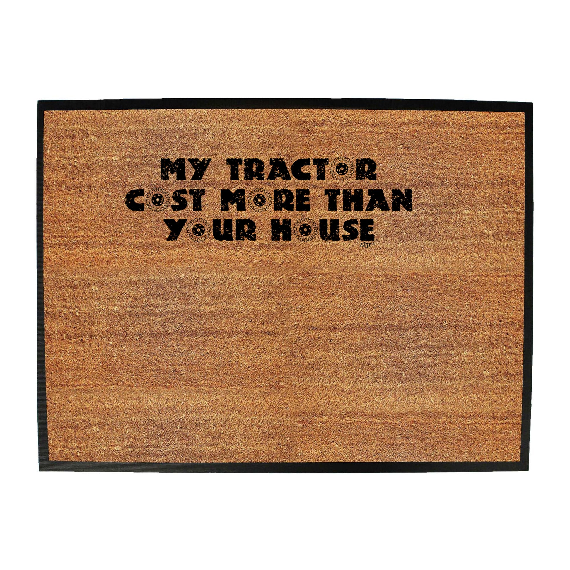 My Tractor Cost More Than Your House - Funny Novelty Doormat