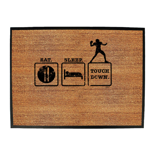 Eat Sleep Touchdown - Funny Novelty Doormat