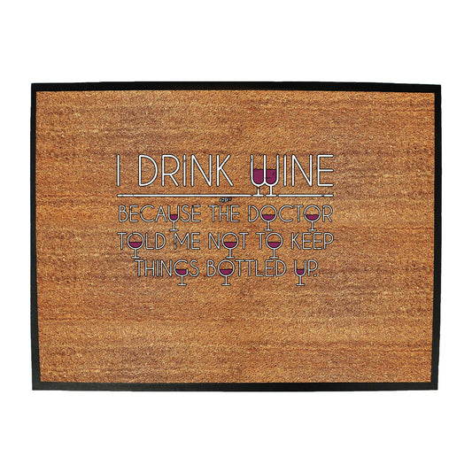 Drink Wine Doctor Bottled Up - Funny Novelty Doormat