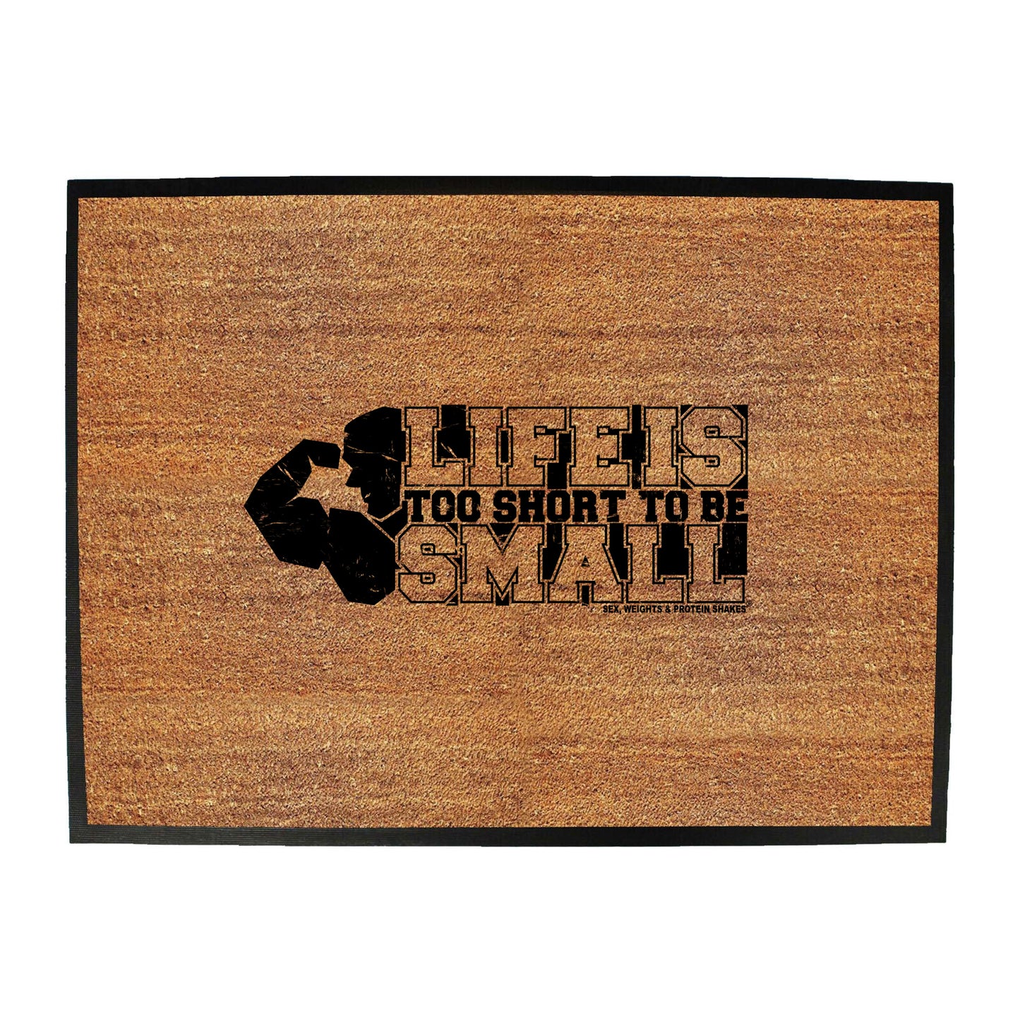 Swps Life Is Too Short To Be Small - Funny Novelty Doormat