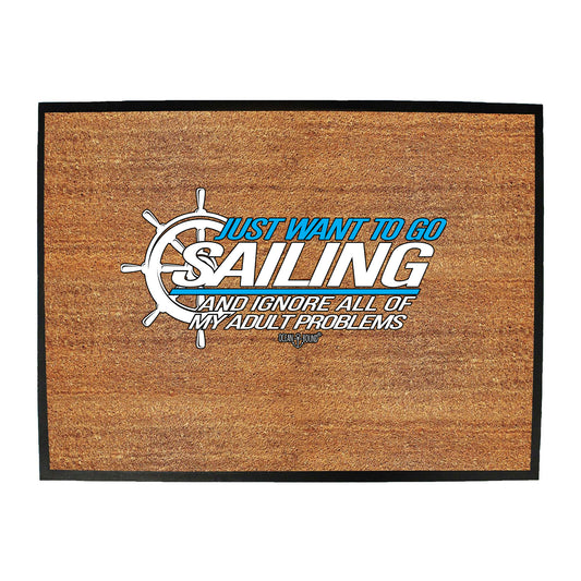 Ob I Just Want To Go Sailing And Ignore - Funny Novelty Doormat