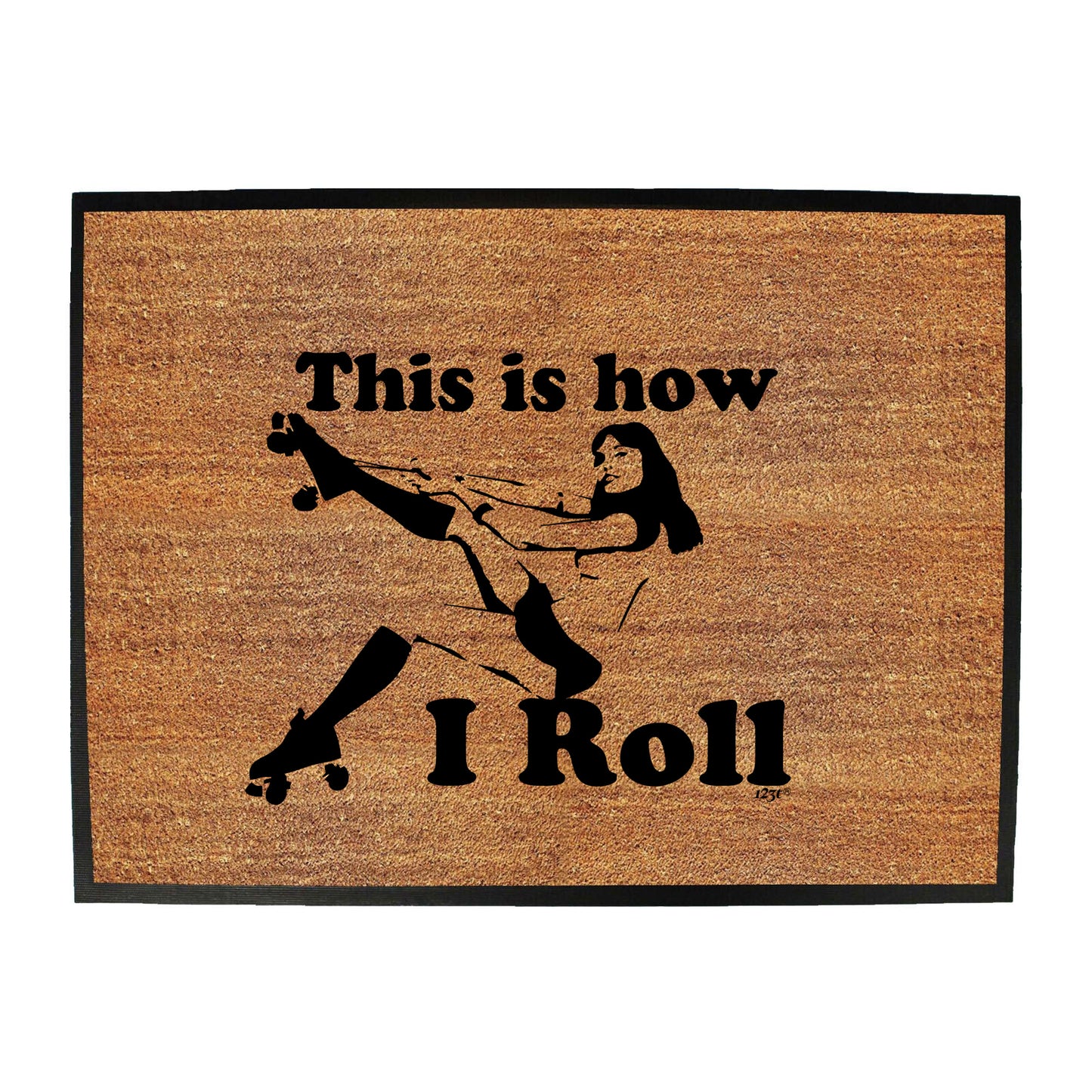 This Is How I Roll Girl - Funny Novelty Doormat