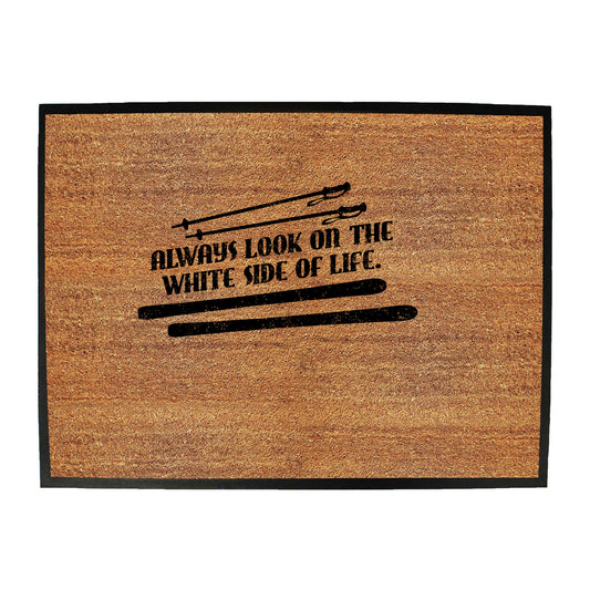 Pm Always Look On The White Side Of Life - Funny Novelty Doormat