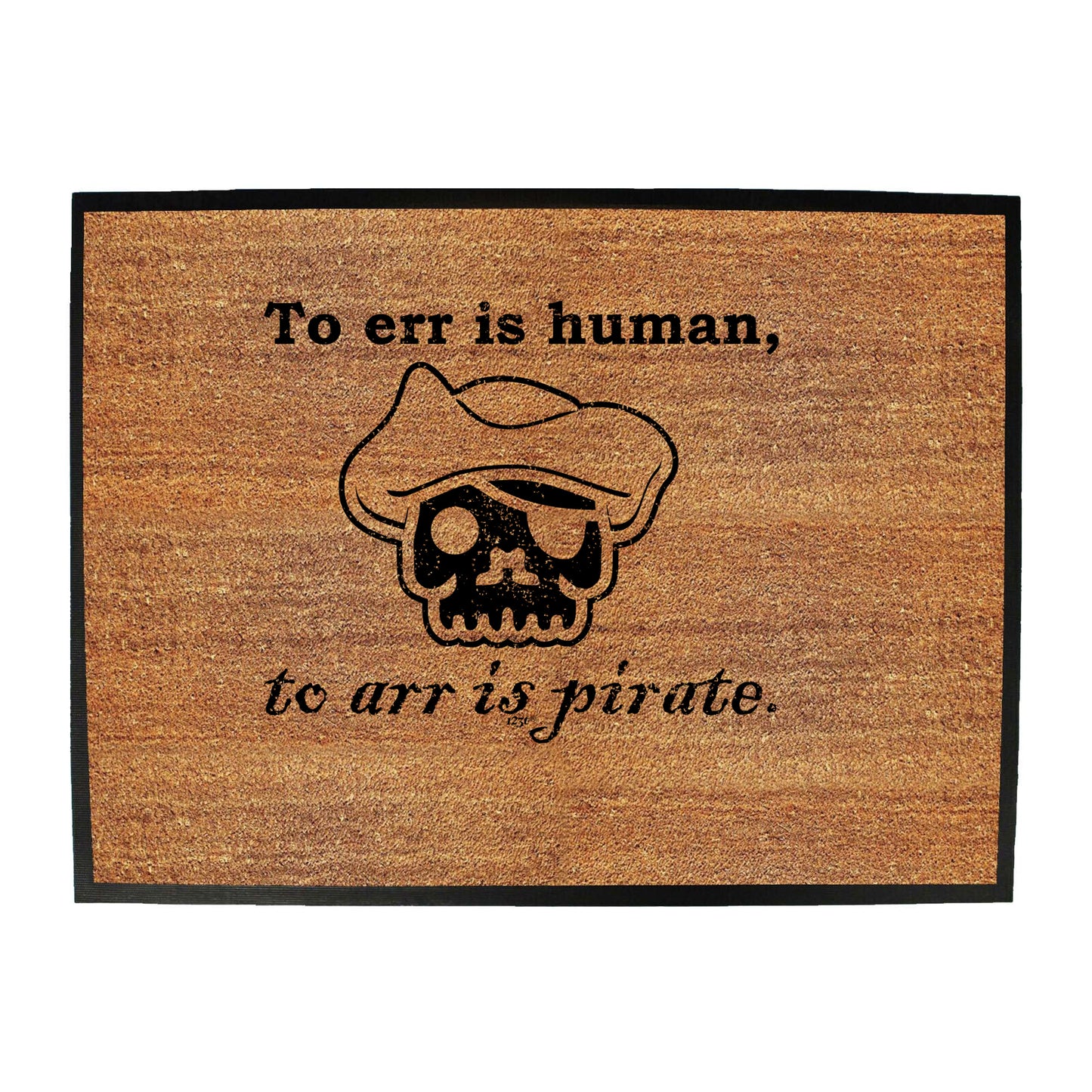 To Err Is Human To Arr Is Pirate - Funny Novelty Doormat