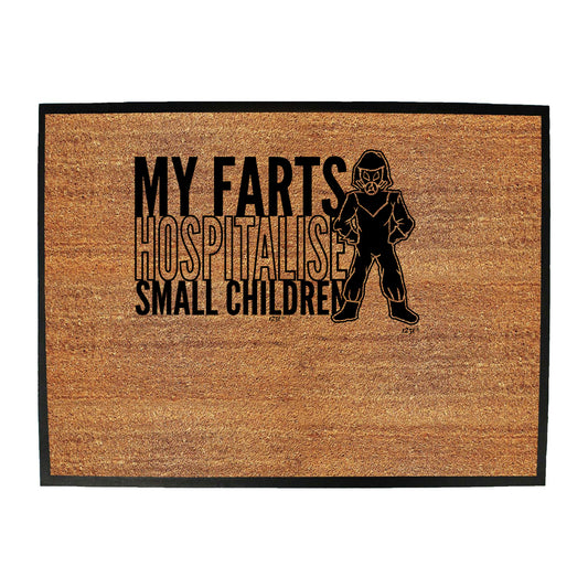 My Farts Hospitalise Small Children - Funny Novelty Doormat