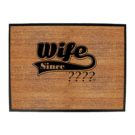 Wife Since Your Date - Funny Novelty Doormat