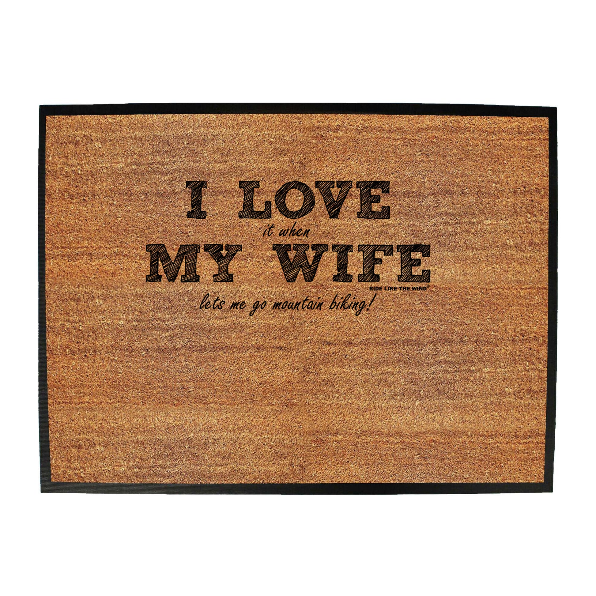 Rltw  I Love It When My Wife Lets Me Go Mountain Biking - Funny Novelty Doormat