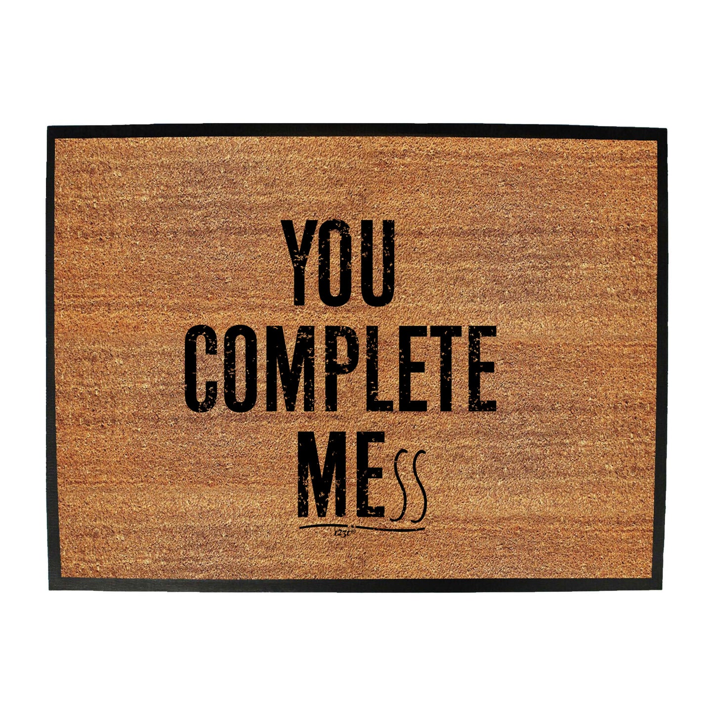 You Complete Mess - Funny Novelty Doormat