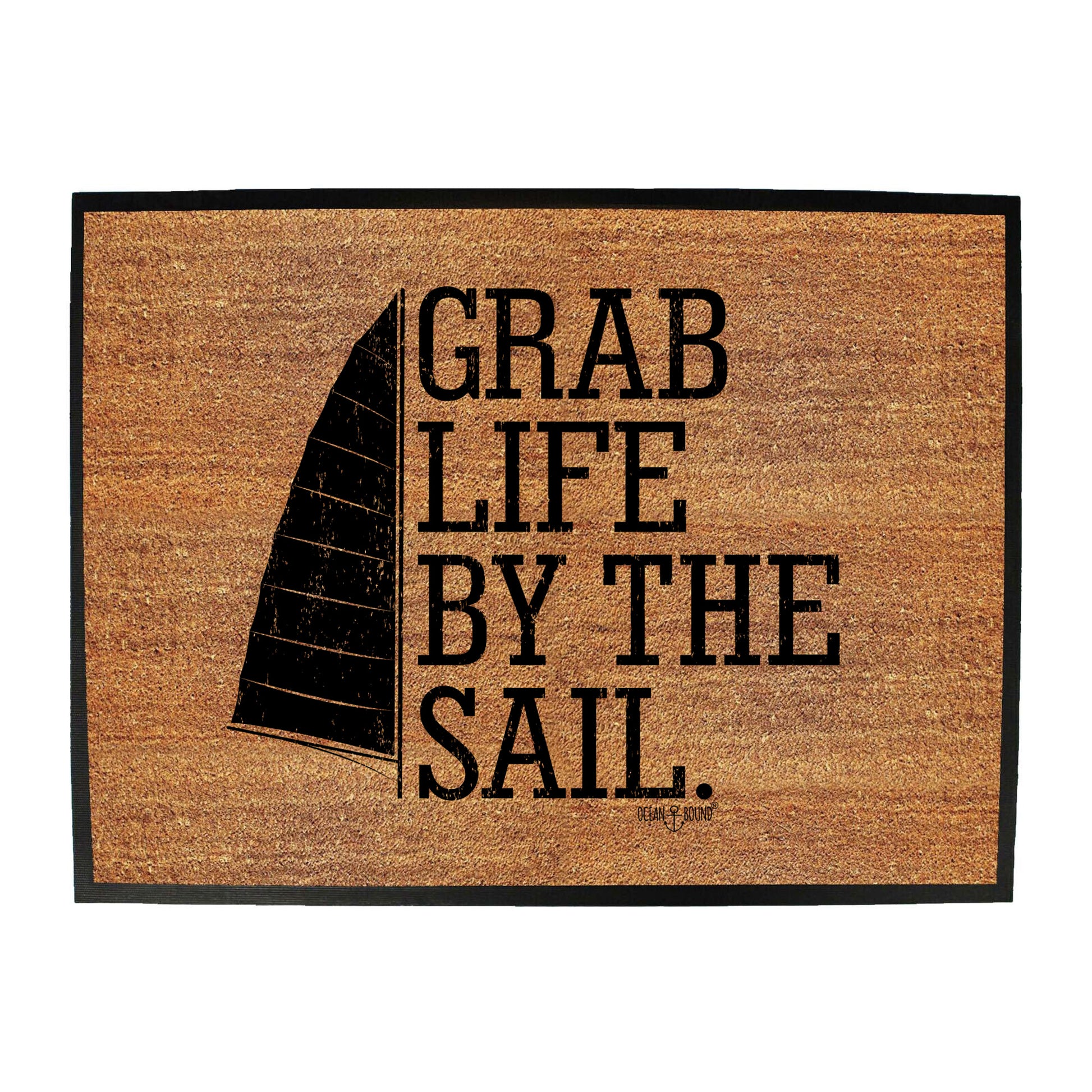 Ob Grab Life By The Sail - Funny Novelty Doormat