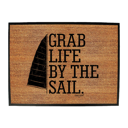 Ob Grab Life By The Sail - Funny Novelty Doormat