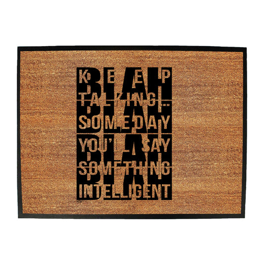 Keep Talking Someday Say Something Inteligent - Funny Novelty Doormat