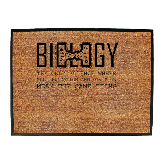 Biology The Only Science Where Multiplication And Division - Funny Novelty Doormat