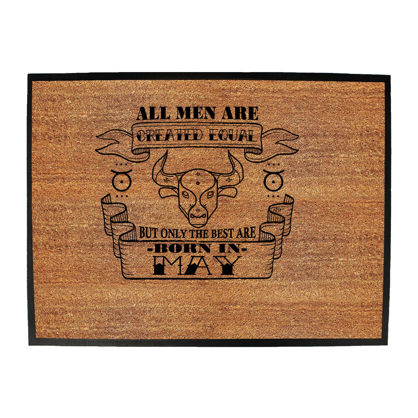 May Taurus Birthday All Men Are Created Equal - Funny Novelty Doormat