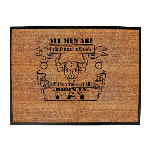 May Taurus Birthday All Men Are Created Equal - Funny Novelty Doormat