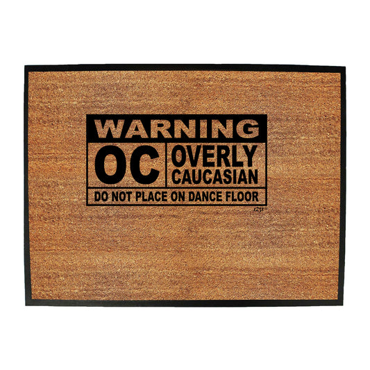 Warning Overly Caucasian - Funny Novelty Doormat