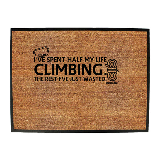 Ive Spent Half My Life Climbing - Funny Novelty Doormat