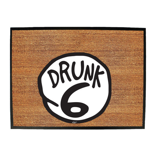 Drunk 6 - Funny Novelty Doormat