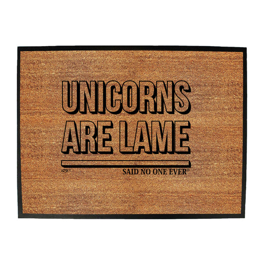 Unicorns Are Lame Snoe - Funny Novelty Doormat