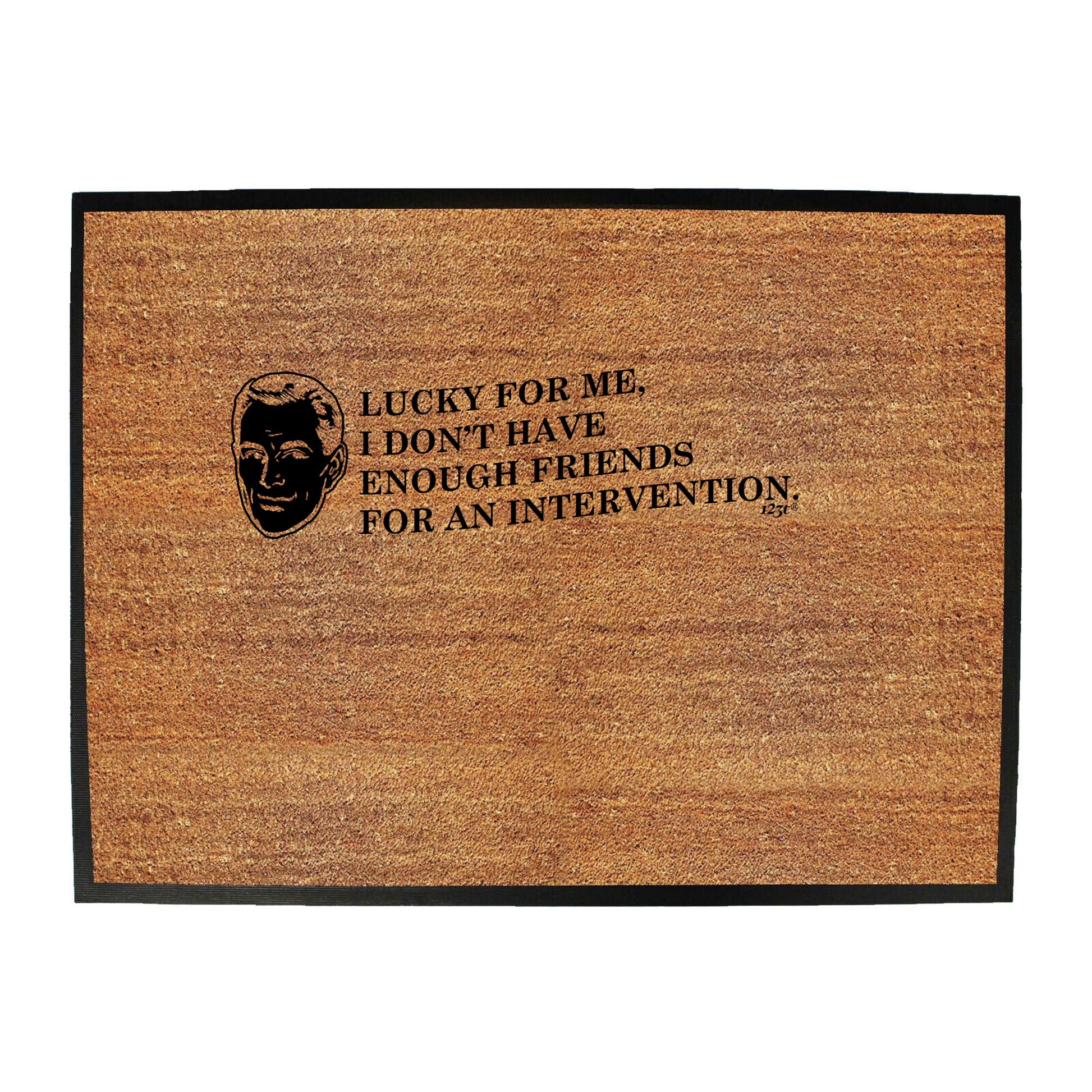 Lucky For Me Dont Have Enough Friends - Funny Novelty Doormat