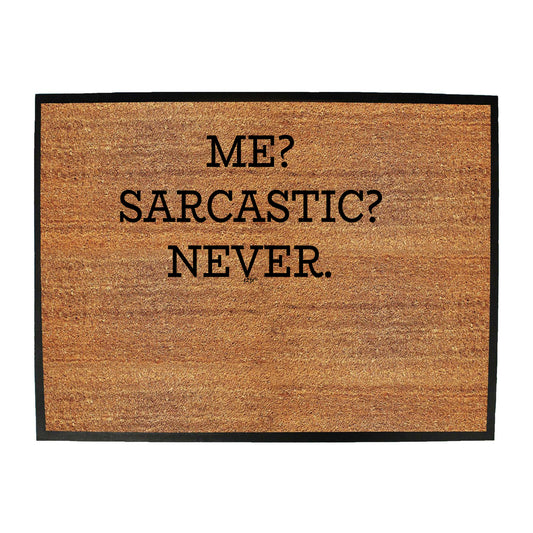 Me Sarcastic Never - Funny Novelty Doormat
