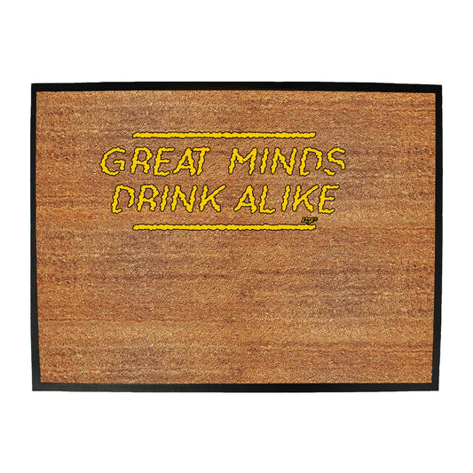 Great Minds Drink Alike - Funny Novelty Doormat