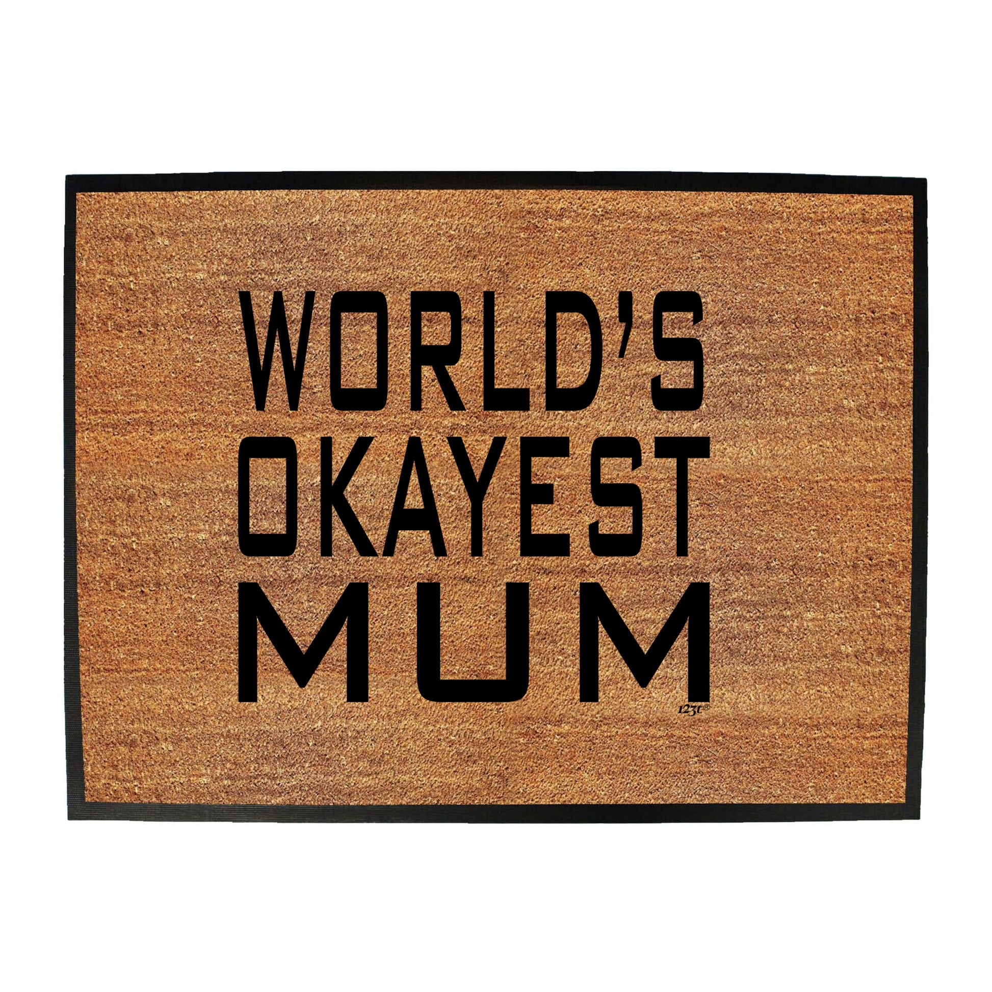 Worlds Okayest Mum - Funny Novelty Doormat