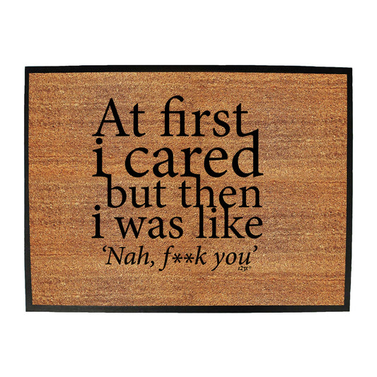 At First Cared But Then Was Like - Funny Novelty Doormat