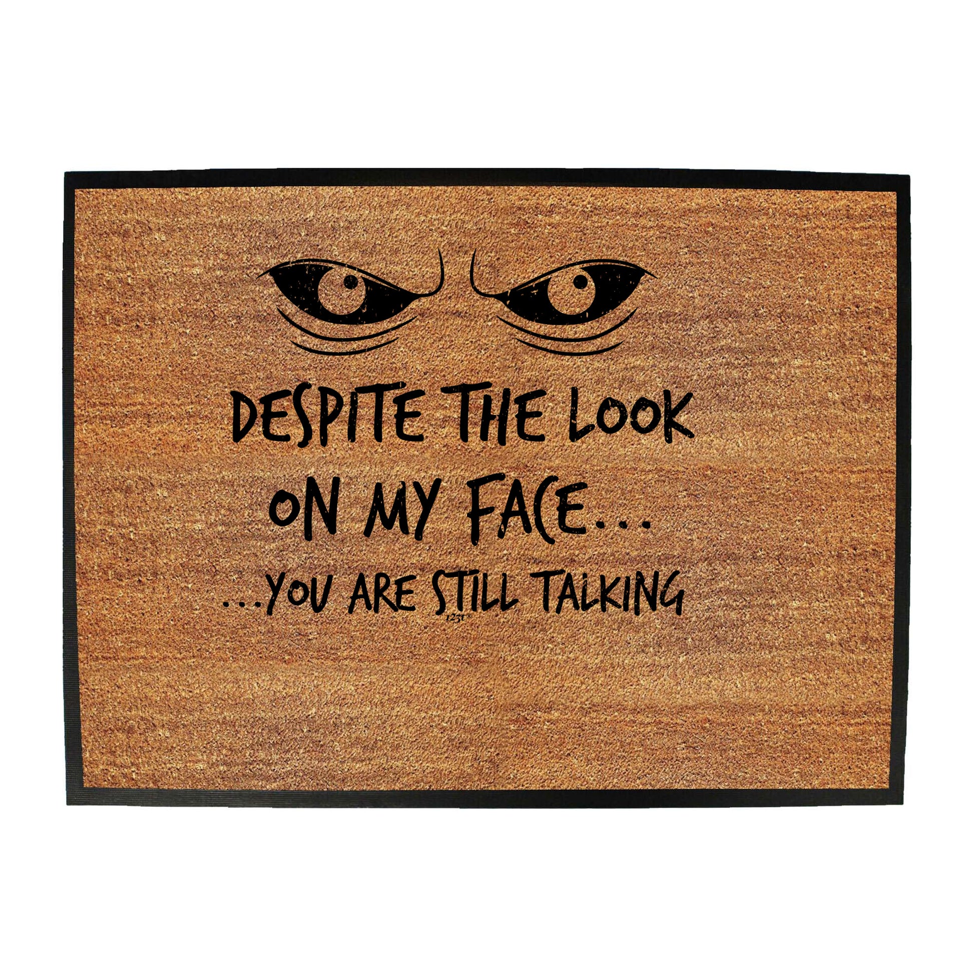 Eyes Despite The Look On My Face - Funny Novelty Doormat