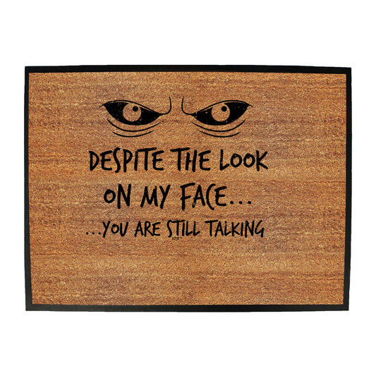 Eyes Despite The Look On My Face - Funny Novelty Doormat