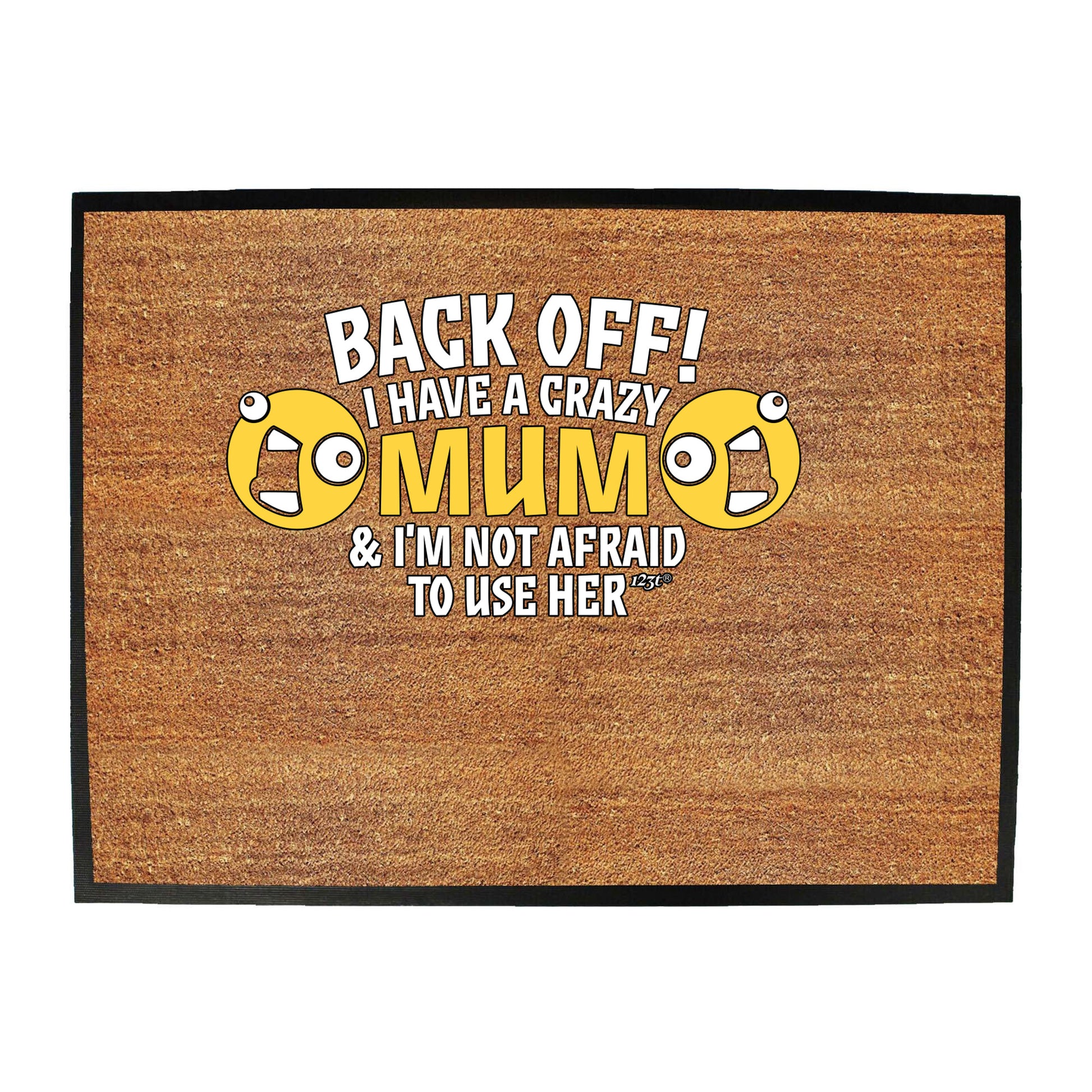 Back Off Have A Crazy Mum - Funny Novelty Doormat