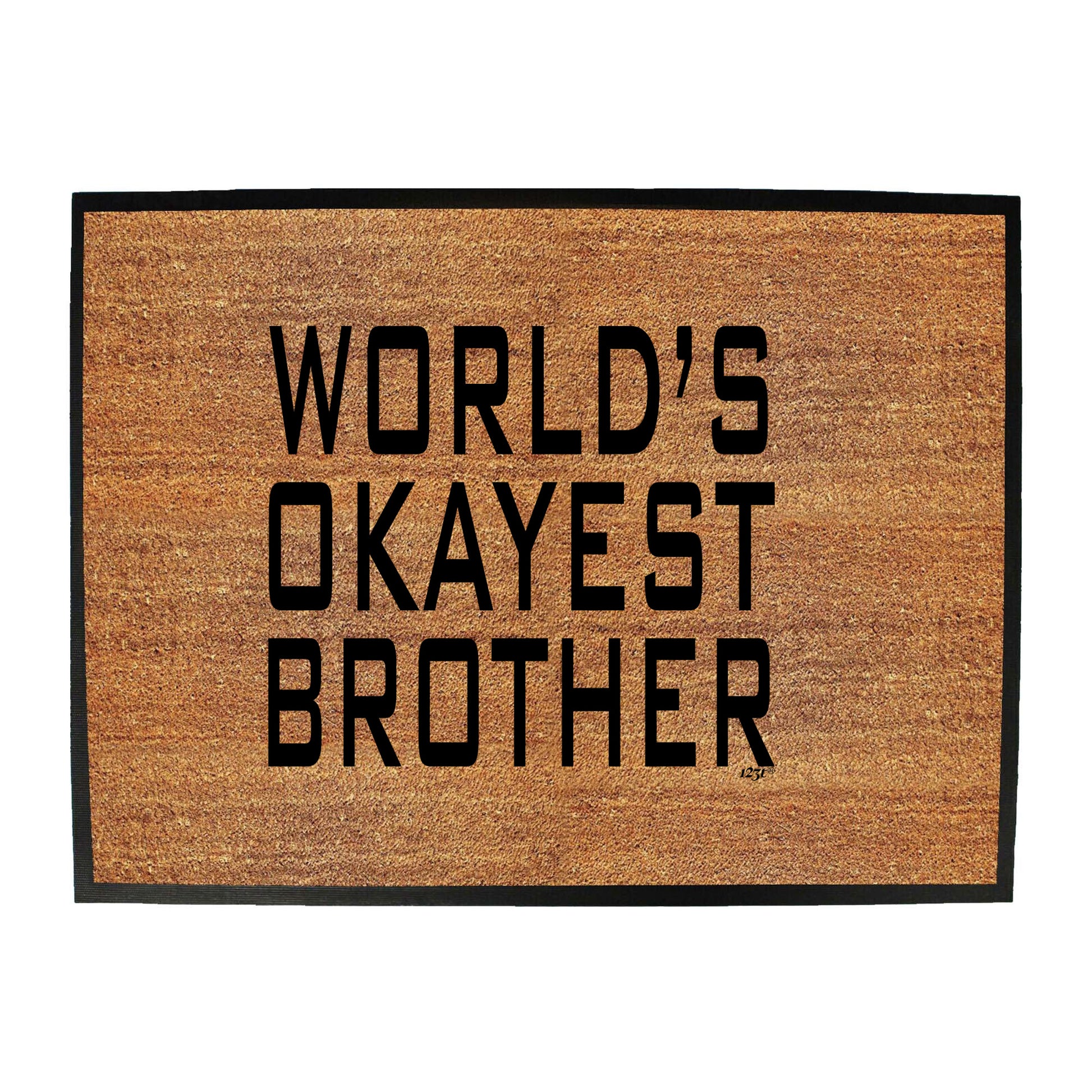 Worlds Okayest Brother - Funny Novelty Doormat