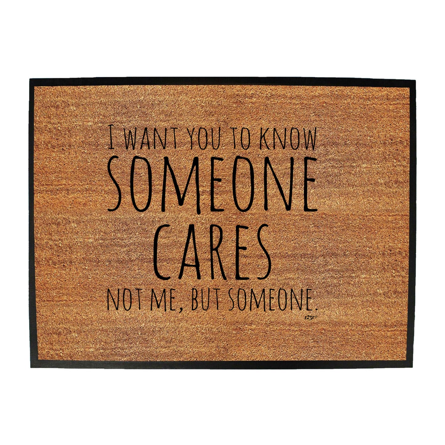 Want You To Know Someone Cares - Funny Novelty Doormat