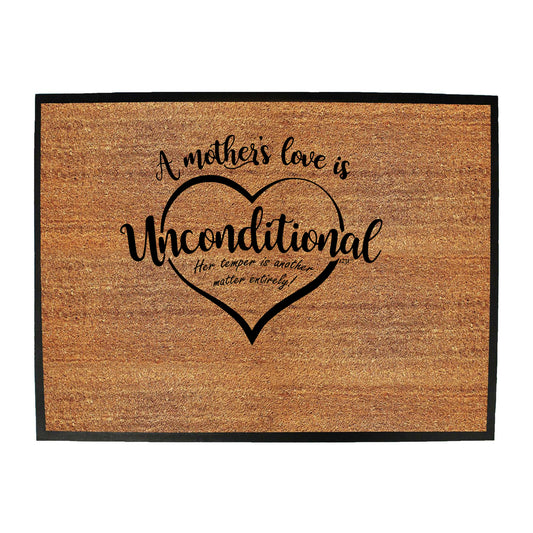 A Mothers Love Is Unconditional - Funny Novelty Doormat