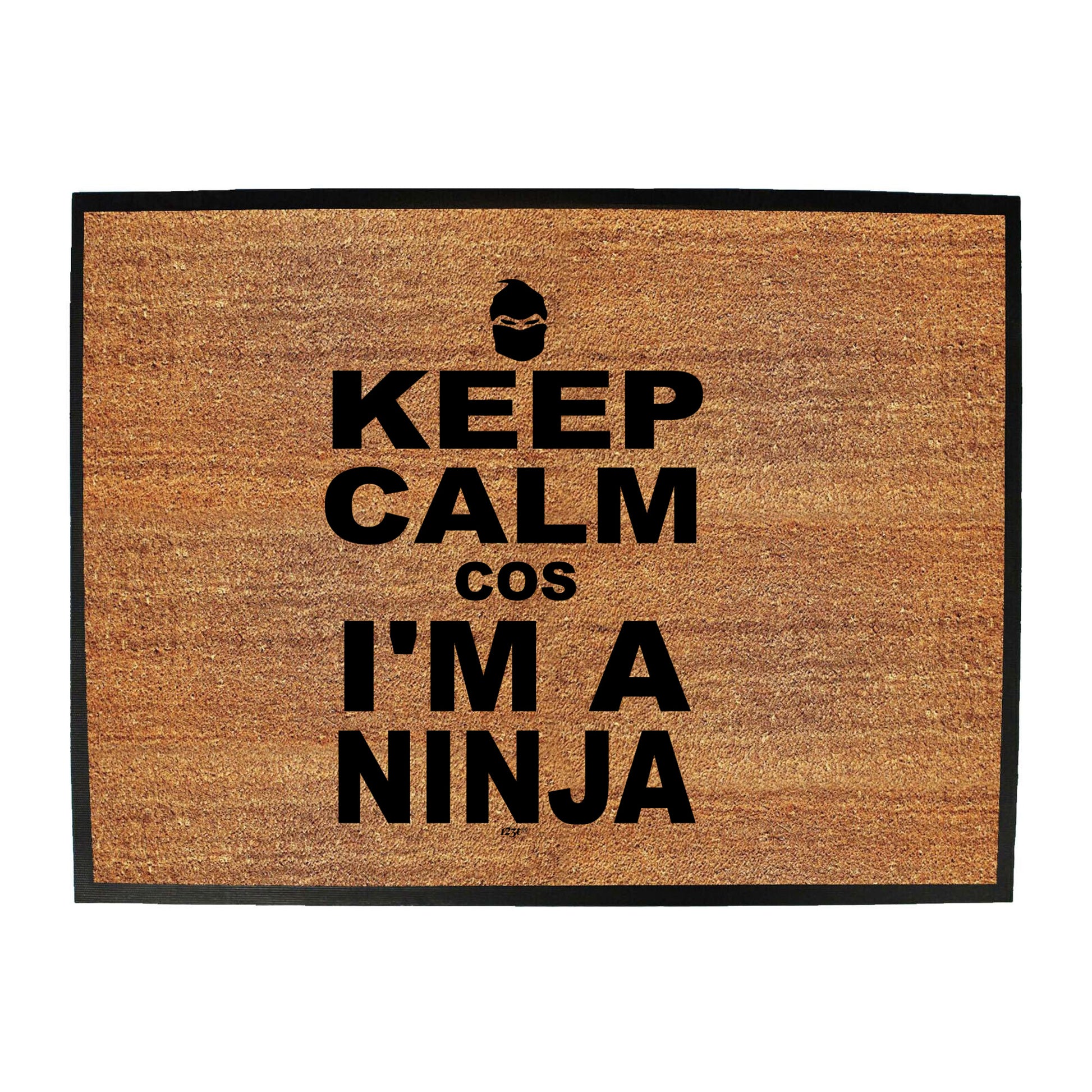 Keep Calm Cos Im A Ninja - Funny Novelty Doormat