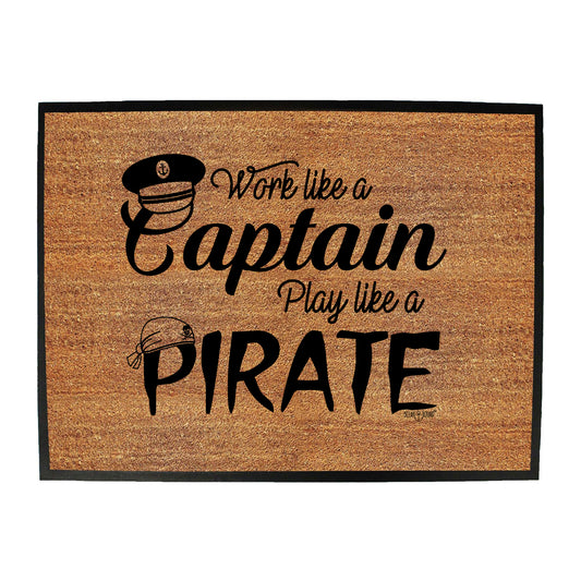 Ob Work Like A Captain Play Like A Pirate - Funny Novelty Doormat