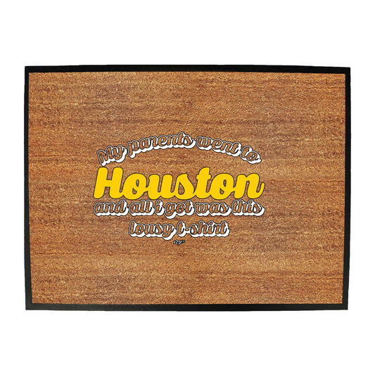 Houston My Parents Went To And All Got - Funny Novelty Doormat