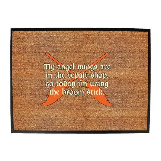 My Angel Wings Are In The Repair Shop - Funny Novelty Doormat