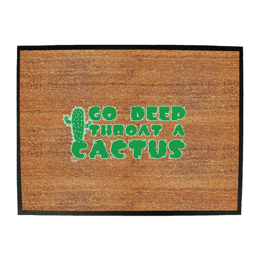 Go Deep Throat A Cactus - Funny Novelty Doormat